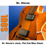 Dr. Horse's Jack, The Cat Was Clean