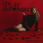 Play Responsibly (Explicit)