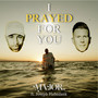 I Prayed For You