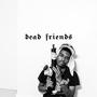 Dead Friends (Explicit)