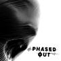 Phased Out