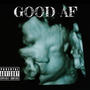 GOOD AF (feat. Jefe Almighty) [Explicit]