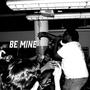 Be Mine (feat. IDEK?) [Explicit]