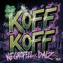 Koff Koff (Explicit)