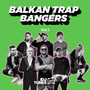 Balkan Trap Bangers Vol. 1