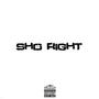 SHO RIGHT (Explicit)