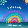 Dala Lala (feat. Pei) [Explicit]