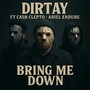 Bring Me Down (feat. Cash Clepto & Ariel Endure) [Explicit]