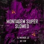 MONTAGEM SUPER SLOWED (Explicit)