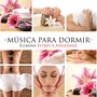 Música para Dormir - Elimina Estrés y Ansiedade, Duerme Mejor, Logra Dulces Sueños y Paz Interior