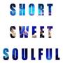 Short Sweet Soulful