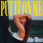 Put It on Me