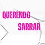 Querendo sarrar (Explicit)