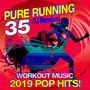 35 Pure Running – 2019 Pop Hits! DJ Remixed Workout Music