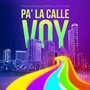 Pa La Calle Voy