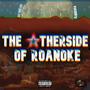 THE OTHERSIDE OF ROANOKE (Explicit)