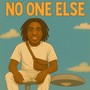 No one else