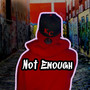 Not Enough (Explicit)