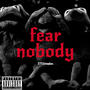 Fear Nobody (Explicit)