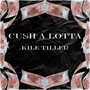 Cush a Lotta (Versions)