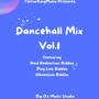 Dancehall Mix, Vol. 1 (feat. Mauby Mobsta, Fyah Marshall, Bazlo, Ras Kerah, Montana & Hasskelli XLV) [Explicit]