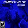 Ashamed of Me Too (Explicit)