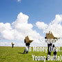 No Money (feat. Young Butta) (Explicit)