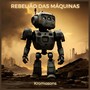 Rebelião das Máquinas (feat. Henriq Ch) [Explicit]