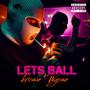 Lets Ball (feat. Kriisie) [Explicit]