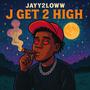J Get 2 High (Explicit)