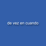 De Vez En Cuando (Explicit)