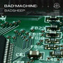 Bad Machine