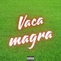 Vaca Magra (Explicit)