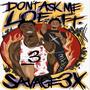 Don't Ask Me Lo3 (feat. Savage3x) [Explicit]