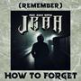 (remember) how to forget (feat. Zakk Riffle) [Explicit]