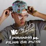 Piranha, Filha da Puta