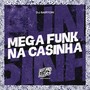 Mega Funk na Casinha (Explicit)