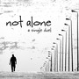 Not Alone