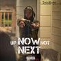 Up Now Not Next (Explicit)