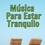 Música para Estar Tranquilo