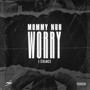 Mommy Nuh Worry (Explicit)