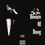 Beware of Dawg (Explicit)