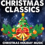 Christmas Classics - Christmas Holiday Music