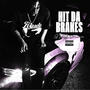 Hit Da Brakes (Explicit)