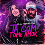 Ta Com Fome Amor (Explicit)