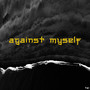 Against Myself