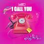 I Call You