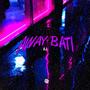 Away Bati (feat. AJ Moran)