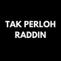 Tak Perloh Raddin