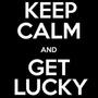 Keep Calm & Get Lucky